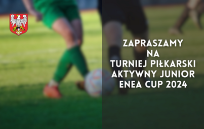 Zdjęcie do Zapraszamy na Turniej piłkarski Aktywny Junior Enea Cup 2024