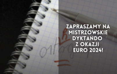 Zdjęcie do Zapraszamy na Mistrzowskie Dyktando z okazji EURO 2024!