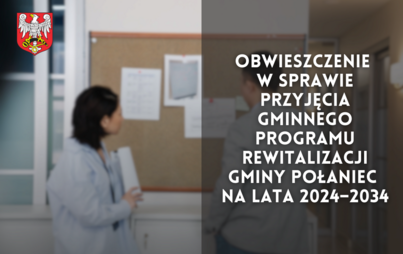 Zdjęcie do Obwieszczenie w&nbsp;sprawie przyjęcia Gminnego Programu Rewitalizacji Gminy Połaniec na&nbsp;lata 2024&ndash;2034