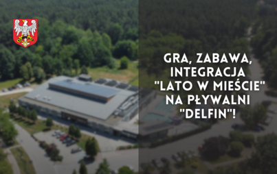 Zdjęcie do Gra, zabawa, integracja - "Lato w Mieście" na Pływalni "Delfin"!