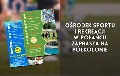Zdjęcie do Ośrodek Sportu i Rekreacji w Połańcu zaprasza na p&oacute;łkolonie