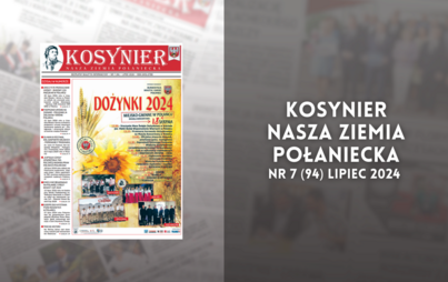 Zdjęcie do "Kosynier - Nasza Ziemia Połaniecka" nr 7 (94) lipiec 2024