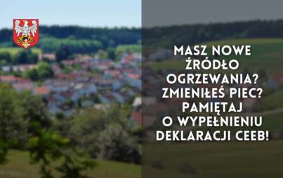Zdjęcie do Masz nowe źr&oacute;dło ogrzewania? Zmieniłeś piec? Pamiętaj o wypełnieniu deklaracji CEEB!
