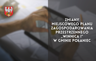 Zdjęcie do Zmiany miejscowego planu zagospodarowania przestrzennego &bdquo;Winnica I&rdquo; w gminie Połaniec