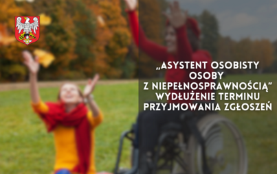 Zdjęcie do &bdquo;Asystent osobisty osoby z niepełnosprawnością&rdquo; &ndash; wydłużenie terminu przyjmowania zgłoszeń