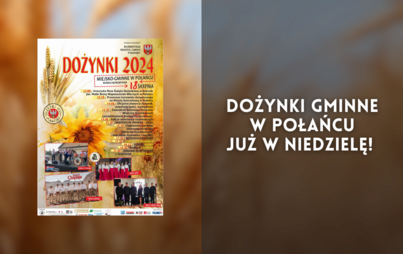 Zdjęcie do Dożynki Gminne w Połańcu już w niedzielę! 