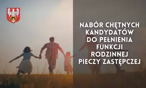 Zdjęcie do Nab&oacute;r chętnych kandydat&oacute;w do pełnienia funkcji Rodzinnej Pieczy Zastępczej