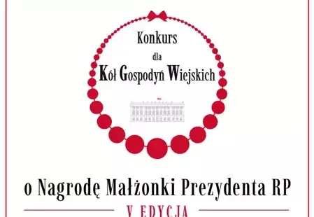 Zdjęcie do Rozpoczął się nab&oacute;r do V edycji Konkursu dla K&oacute;ł Gospodyń Wiejskich o Nagrodę Małżonki Prezydenta RP