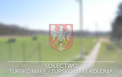 Zdjęcie do Informacja - zebranie wiejskie w miejscowości Tursko Małe