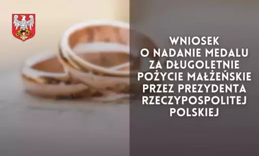 Zdjęcie do Wniosek o nadanie medalu za długoletnie pożycie małżeńskie przez Prezydenta Rzeczypospolitej Polskiej