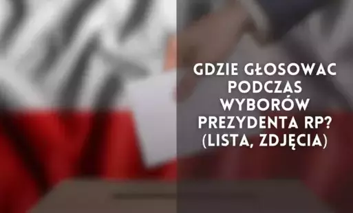 Zdjęcie do Gdzie głosowac podczas Wybor&oacute;w Prezydenta RP? (lista, zdjęcia)