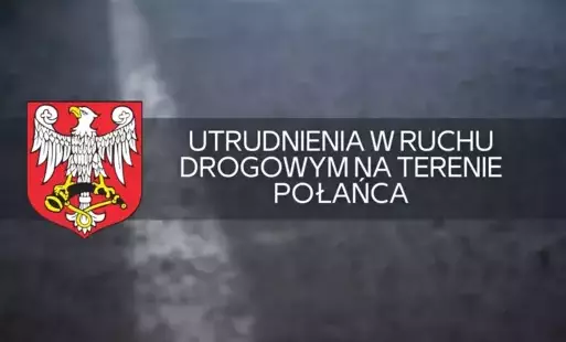 Zdjęcie do Uwaga! Utrudnienia w ruchu