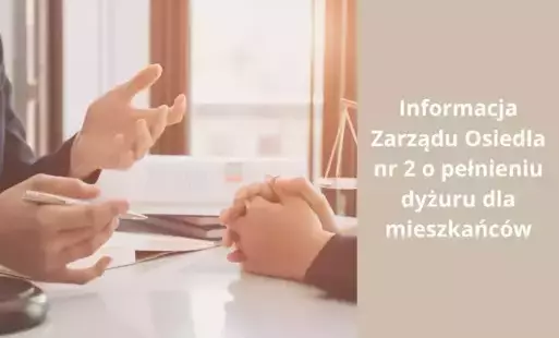 Zdjęcie do Informacja Zarządu Osiedla Nr 2 o pełnieniu dyżuru dla mieszkańc&oacute;w