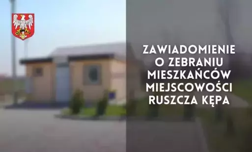 Zdjęcie do Zebranie mieszkańc&oacute;w miejscowości Ruszcza - Kępa