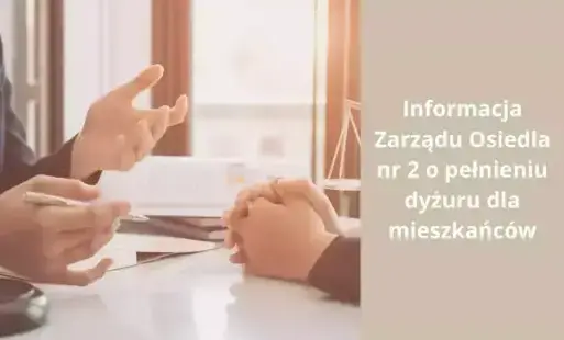 Zdjęcie do Dyżur - zarząd osiedla nr 2 informuje