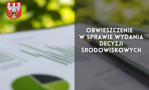 Zdjęcie do Obwieszczenie w sprawie wydania decyzji o środowiskowych