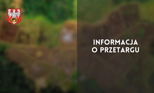 Zdjęcie do Pierwszy przetarg ustny ograniczony na sprzedaż niezabudowanej nieruchomości