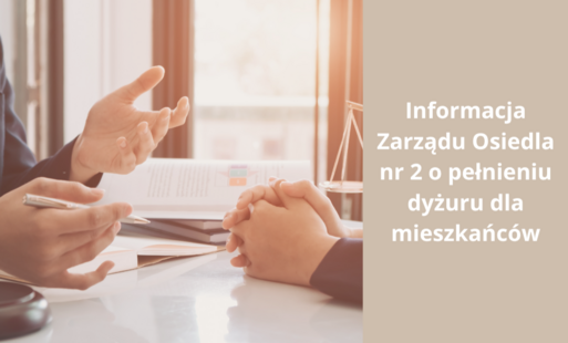 Zdjęcie do  Informacja zarządu osiedla nr 2 o pełnieniu dyżuru dla mieszkańc&oacute;w
