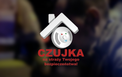 Zdjęcie do Kampania Czujni zawsze bezpieczni! "Czujka na straży Twojego Bezpieczeństwa"