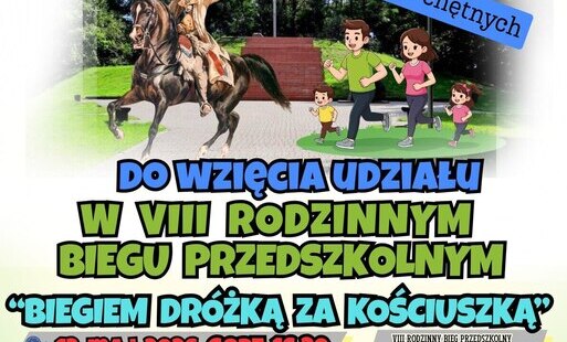 Zdjęcie do Zapraszamy do wzięcia udziału w VIII Rodzinnym Biegu Przedszkolnym &bdquo;Biegiem, dr&oacute;żką za Kościuszką