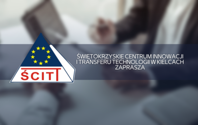 Zdjęcie do Świętokrzyskie Centrum Innowacji i Transferu Technologii w Kielcach zaprasza