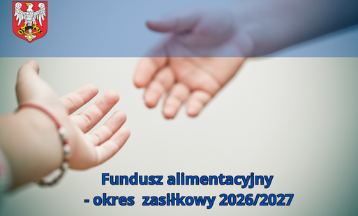 Zdjęcie do Fundusz alimentacyjny &ndash; okres zasiłkowy 2026/2027