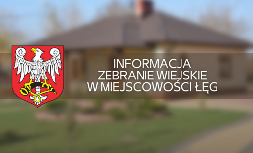 Zdjęcie do Informacja- zebranie wiejskie w Łęgu