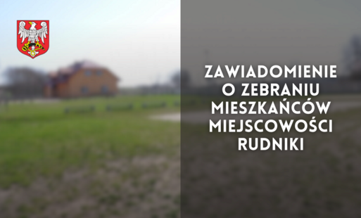 Zdjęcie do Zawiadomienie - zebranie sołeckie w Rudnikach