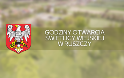 Zdjęcie do Informacja dla mieszkańc&oacute;w - godziny otwarcia świetlicy wiejskiej w Ruszczy