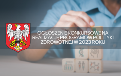 Zdjęcie do Ogłoszenie konkursowe na realizację program&oacute;w polityki zdrowotnej w 2023 roku