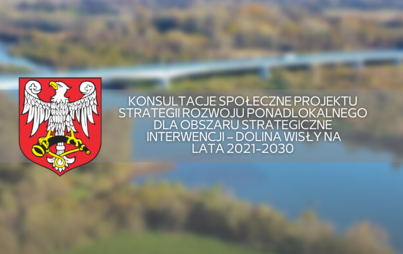 Zdjęcie do Konsultacje społeczne projektu Strategii Rozwoju Ponadlokalnego dla Obszaru Strategicznej Interwencji &ndash; Dolina Wisły na lata 2021-2030