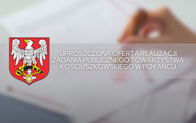 Zdjęcie do Uproszczona oferta realizacji zadania publicznego Towarzystwa Kościuszkowskiego w Połańcu