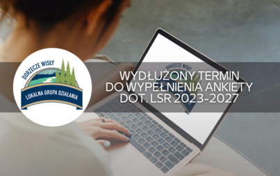 Zdjęcie do Wydłużony termin do wypełnienia ankiety dot. LSR 2023-2027