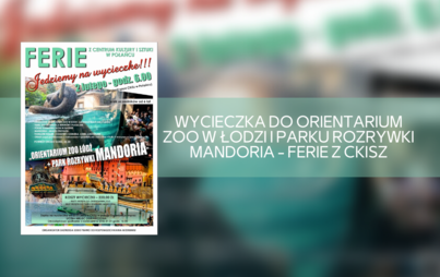 Zdjęcie do Wycieczka do Orientarium Zoo w Łodzi i Parku Rozrywki Mandoria - Ferie z CKiSW