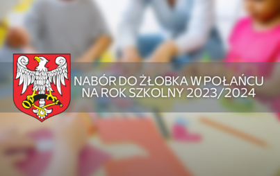 Zdjęcie do Nab&oacute;r do Żłobka w Połańcu na rok szkolny 2023/2024