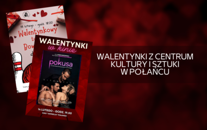 Zdjęcie do Walentynki z Centrum Kultury i Sztuki w Połańcu