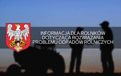 Zdjęcie do Informacja dla rolnik&oacute;w dotycząca rozwiązania problemu odpad&oacute;w rolniczych