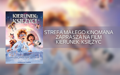 Zdjęcie do Strefa Małego Kinomana zaprasza na film Kierunek: Księżyc!