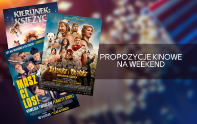Zdjęcie do Propozycje kinowe na weekend
