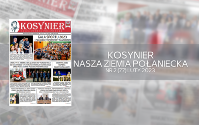 Zdjęcie do &quot;Kosynier - Nasza Ziemia Połaniecka&quot; nr 2 (77) luty 2023