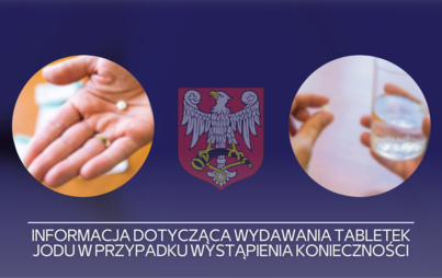 Zdjęcie do Informacja dotycząca wydawania tabletek jodu w przypadku wystąpienia konieczności