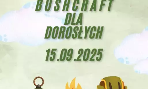 Zdjęcie do Bushcraft dla dorosłych &ndash; warsztaty w Centrum Kultury i Sztuki w Połańcu