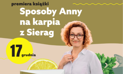 Zdjęcie do Już wkr&oacute;tce premiera książki "Sposoby Anny na karpia z Sierag" - zapraszamy
