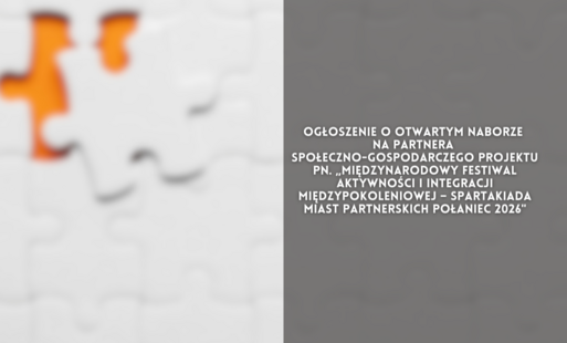 Zdjęcie do Ogłoszenie o otwartym naborze na partnera społeczno-gospodarczego projektu pn. &bdquo;Międzynarodowy Festiwal Aktywności i Integracji Międzypokoleniowej &ndash; Spartakiada Miast Partnerskich Połaniec 2026"