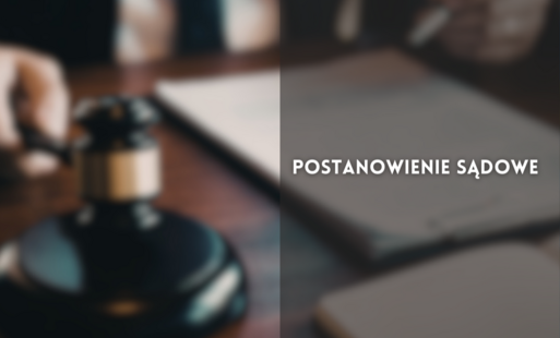 Zdjęcie do Postanowienie sądowe