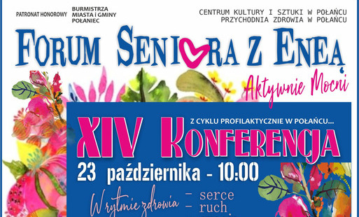 Zdjęcie do Zapraszamy na XIV Konferencję w ramach &bdquo;Forum Seniora z Eneą &ndash; Aktywnie Mocni"! &nbsp;