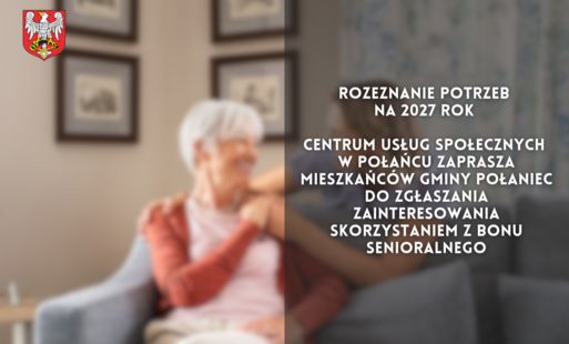 Zdjęcie do Rozeznanie potrzeb na 2027 rok - Centrum Usług Społecznych w Połańcu zaprasza mieszkańc&oacute;w Gminy Połaniec do zgłaszania zainteresowania skorzystaniem z Bonu Senioralnego